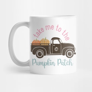 Take me to the pumpkin patch Mug